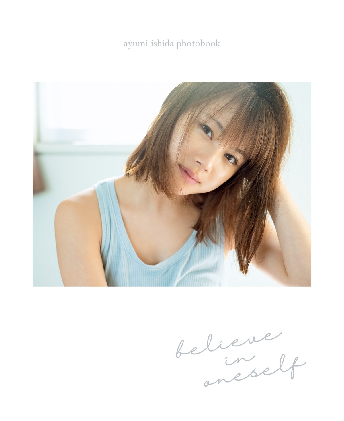 Photobook 2020 01 07 Ayumi Ishida 石田亜佑美 Believe In Oneself 0001 2219978033.jpg